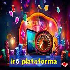 ir6 plataforma